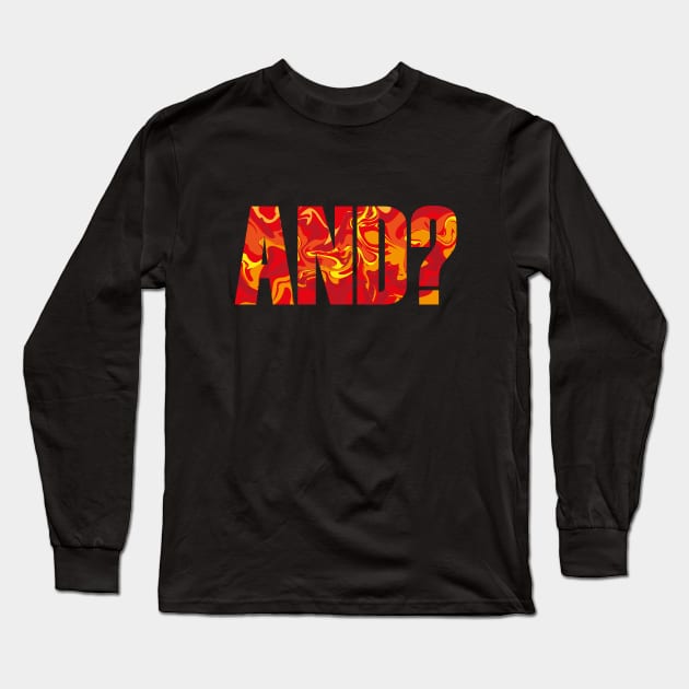 AND? Long Sleeve T-Shirt by Rolling Reality